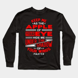 Psalm 17:8 Keep Me As The Apple Of Your Eye Long Sleeve T-Shirt